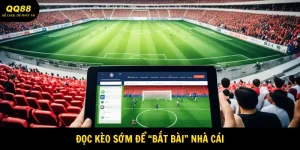 Đọc kèo sớm để "bắt bài" nhà cái