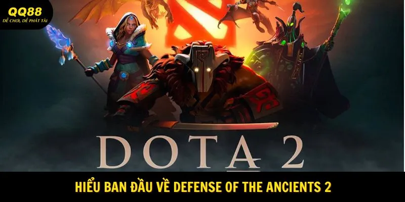 Hiểu ban đầu về Defense of the Ancients 2