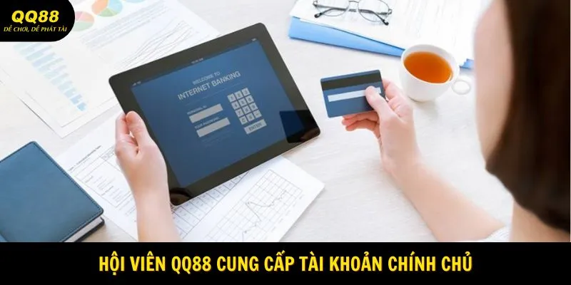 Hội viên QQ88 cung cấp tài khoản chính chủ