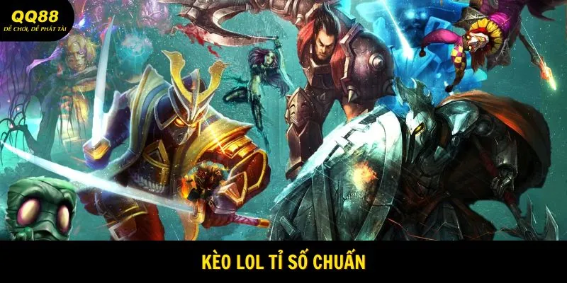 Kèo LoL tỉ số chuẩn