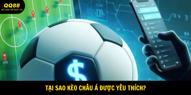 Tại sao kèo châu á tại QQ88 được nhiều người chọn lựa 