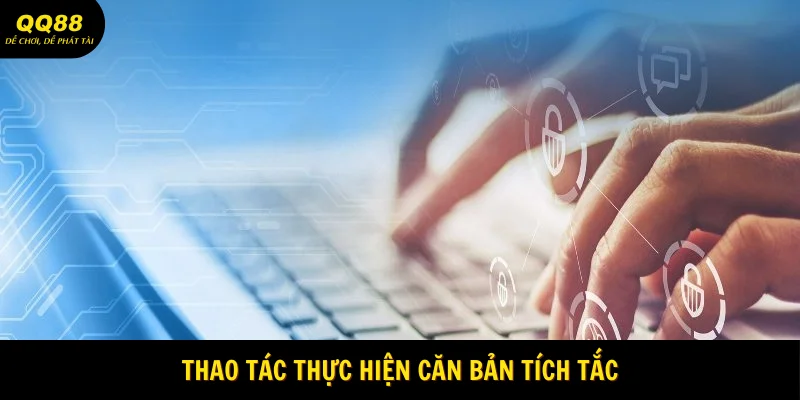 Đăng Ký Đại Lý QQ88 Nhận Thưởng Lớn 2025 3 Thao tác thực hiện căn bản tích tắc